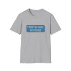 Do not Be Hazy get CraZee T-Shirt