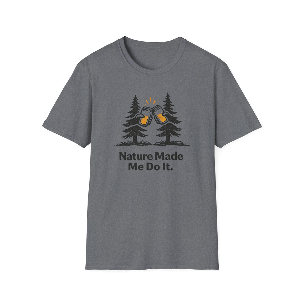 Nature Made Me Do It T-Shirt