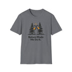Nature Made Me Do It T-Shirt