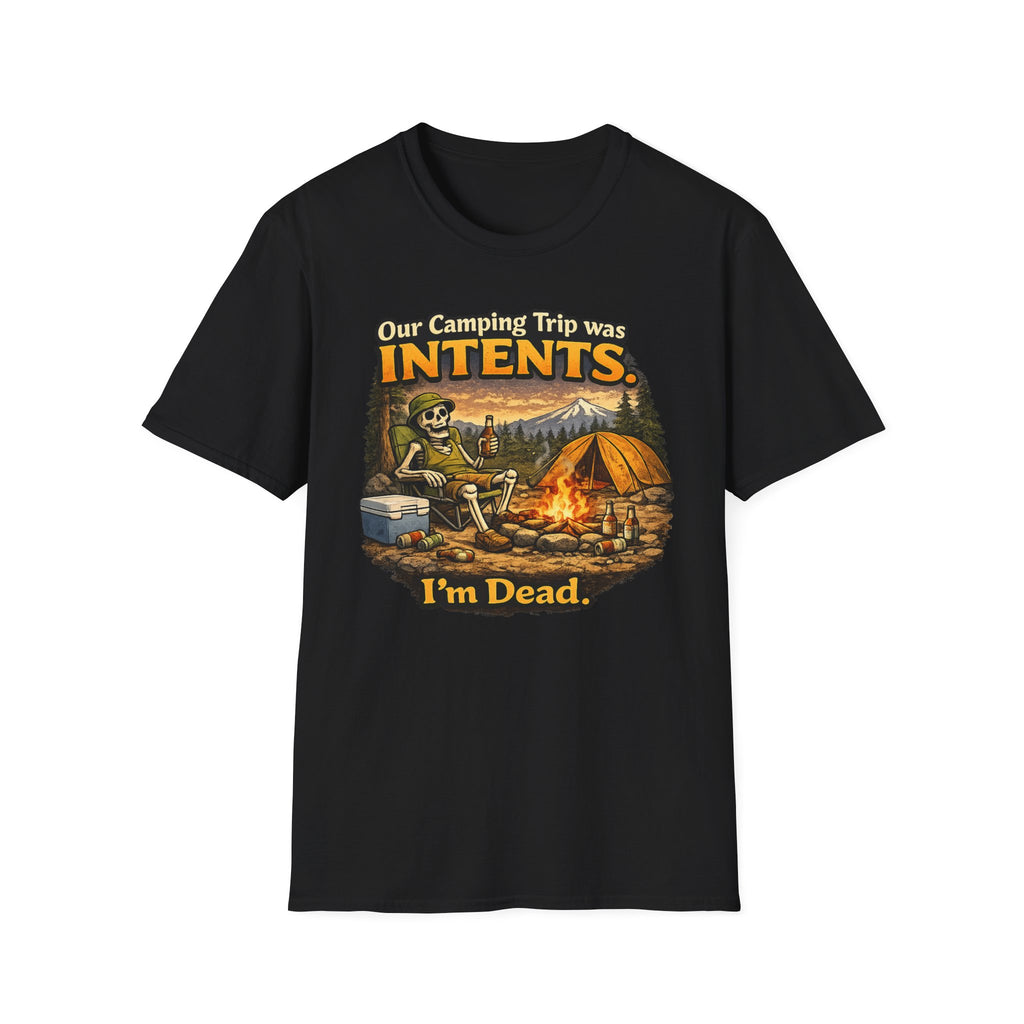 Camping Trip was Intent I AM Dead T-Shirt