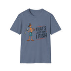 Fishing Graphic T-Shirt — “That’s Just How I Fish” Casual Tee for Anglers