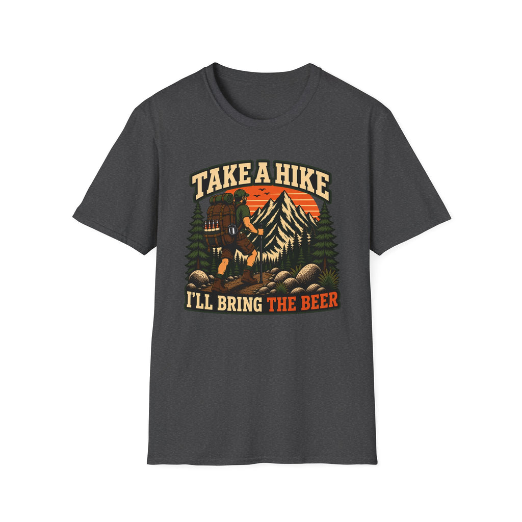 Take A Hike I'll Bring The Beer