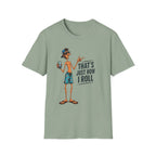 T-Shirt — "That's Just How I Roll" Beach Guy Graphic Tee