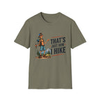 Hiking Graphic T-Shirt — "That's Just How I Hike" Outdoor Adventure Tee