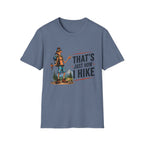 Hiking Graphic T-Shirt — "That's Just How I Hike" Outdoor Adventure Tee
