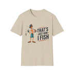 Fishing Graphic T-Shirt — “That’s Just How I Fish” Casual Tee for Anglers