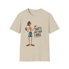 T-Shirt — "That's Just How I Roll" Beach Guy Graphic Tee