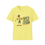 Fishing Graphic T-Shirt — “That’s Just How I Fish” Casual Tee for Anglers