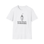 Do Not Disturb I Am Recharging T-Shirt