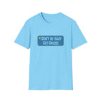 Do not Be Hazy get CraZee T-Shirt