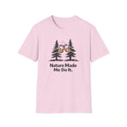 Nature Made Me Do It T-Shirt