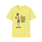 T-Shirt — "That's Just How I Roll" Beach Guy Graphic Tee