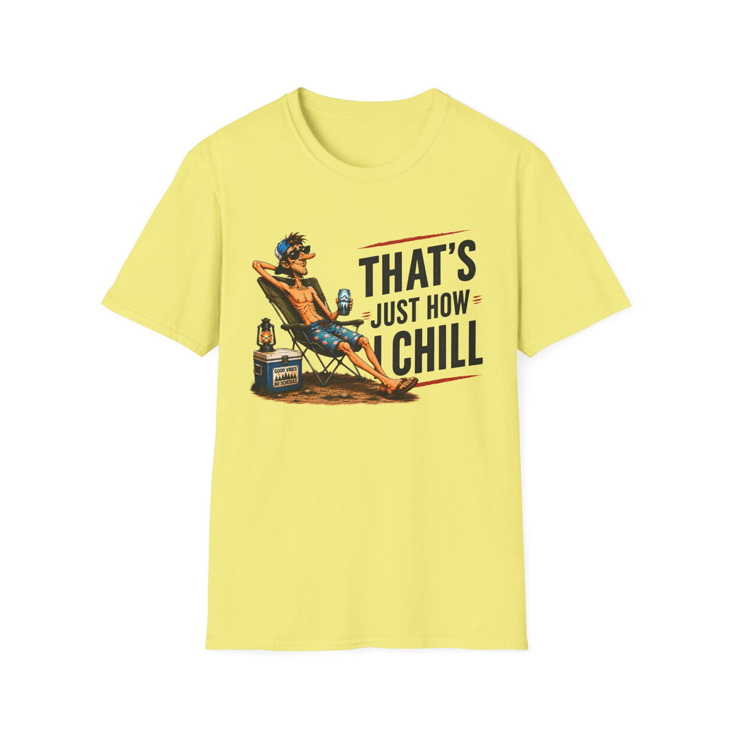 That’s Just How I Chill T-Shirt — Relaxed Beach Vibe Graphic Tee