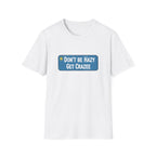 Do not Be Hazy get CraZee T-Shirt