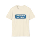 Do not Be Hazy get CraZee T-Shirt