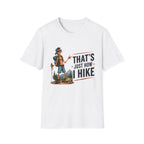 Hiking Graphic T-Shirt — "That's Just How I Hike" Outdoor Adventure Tee