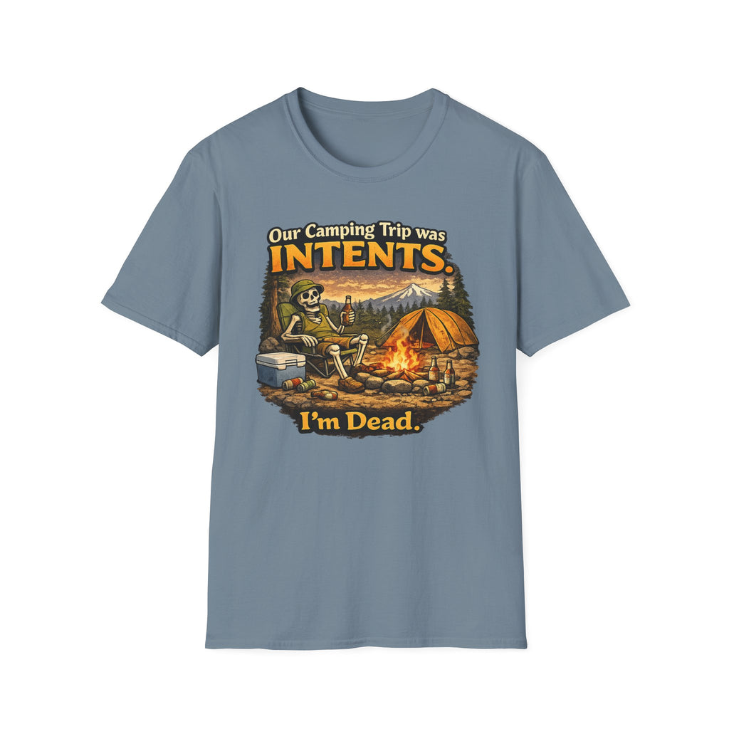 Camping Trip was Intent I AM Dead T-Shirt