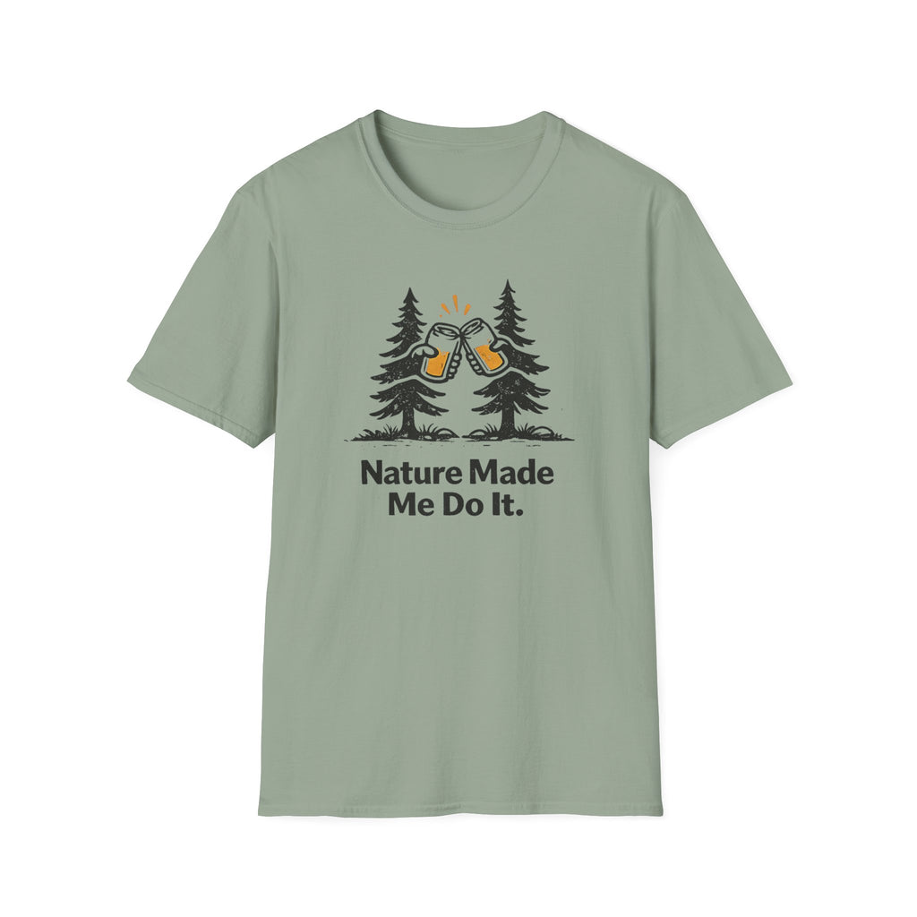 Nature Made Me Do It T-Shirt