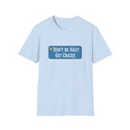 Do not Be Hazy get CraZee T-Shirt