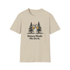 Nature Made Me Do It T-Shirt