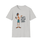 T-Shirt — "That's Just How I Roll" Beach Guy Graphic Tee